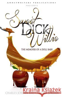 Sweet Dick Willie: Memoirs of A Doll Baby Jordan, Cynthia 9781514120071 Createspace - książka