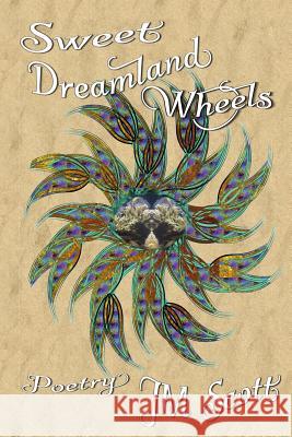 Sweet Dreamland Wheels: Poetry Jm Scott 9781523842148 Createspace Independent Publishing Platform - książka