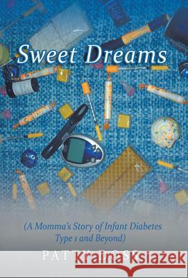 Sweet Dreams: (A Momma's Story of Infant Diabetes Type 1 and Beyond) Patty Doss 9781490830513 WestBow Press - książka