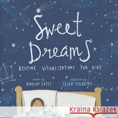 Sweet Dreams: Bedtime Visualizations for Kids Mariam Gates Leigh Standley 9781683641704 Sounds True - książka