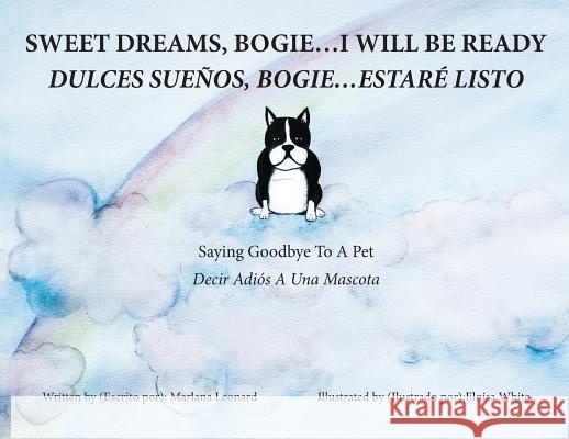 Sweet Dreams, Bogie...I Will Be Ready: Saying Goodbye To A Pet Marlana Leonard Eloisa Larios 9781642371925 Gatekeeper Press - książka