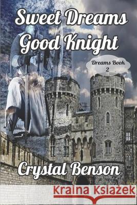 Sweet Dreams Good Knight Crystal Benson 9781726842594 Independently Published - książka