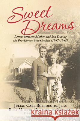 Sweet Dreams: Letters between Mother and Son During the Pre-Korean War Conflict (1947-1948) Burroughs Sedberry, Ruby Morton 9781495306273 Createspace - książka