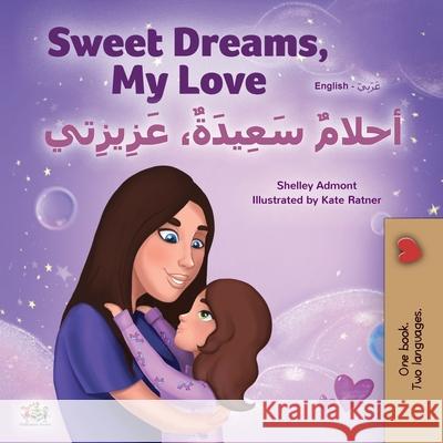 Sweet Dreams, My Love (English Arabic Bilingual Book for Kids) Shelley Admont Kidkiddos Books 9781049700472 Kidkiddos Books Ltd. - książka