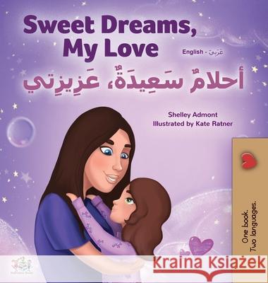 Sweet Dreams, My Love (English Arabic Bilingual Book for Kids) Shelley Admont Kidkiddos Books 9781049700489 Kidkiddos Books Ltd. - książka