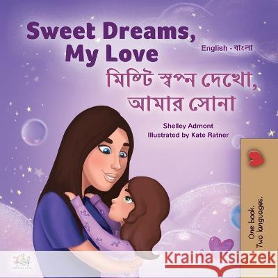 Sweet Dreams, My Love (English Bengali Bilingual Book for Kids) Shelley Admont Kidkiddos Books  9781525970139 Kidkiddos Books Ltd. - książka