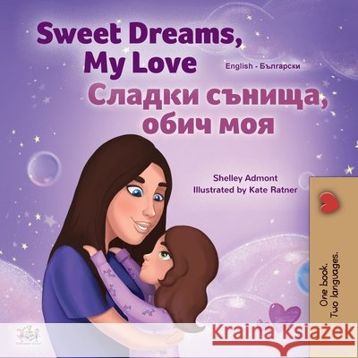 Sweet Dreams, My Love (English Bulgarian Bilingual Children's Book) Shelley Admont, Kidkiddos Books 9781525937989 Kidkiddos Books Ltd. - książka