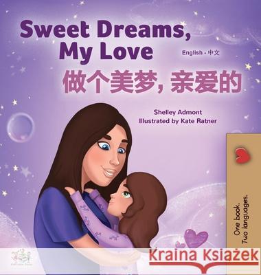Sweet Dreams, My Love (English Chinese Bilingual Book for Kids - Mandarin Simplified): Chinese Simplified- Mandarin Shelley Admont Kidkiddos Books 9781525942129 Kidkiddos Books Ltd. - książka