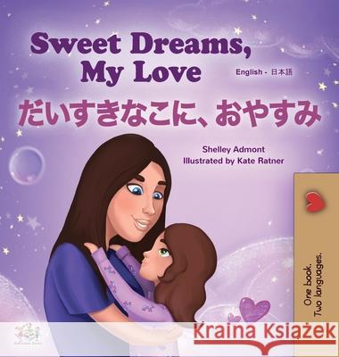 Sweet Dreams, My Love (English Japanese Bilingual Children's Book) Shelley Admont Kidkiddos Books 9781525938825 Kidkiddos Books Ltd. - książka