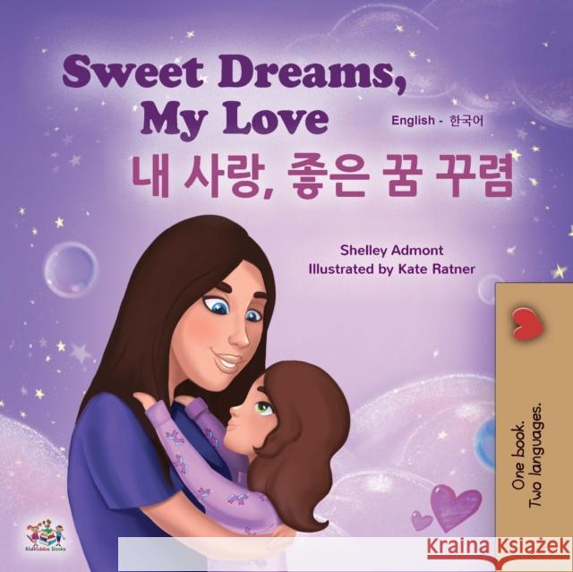 Sweet Dreams, My Love (English Korean Bilingual Book for Kids) Shelley Admont Kidkiddos Books 9781525938429 Kidkiddos Books Ltd. - książka