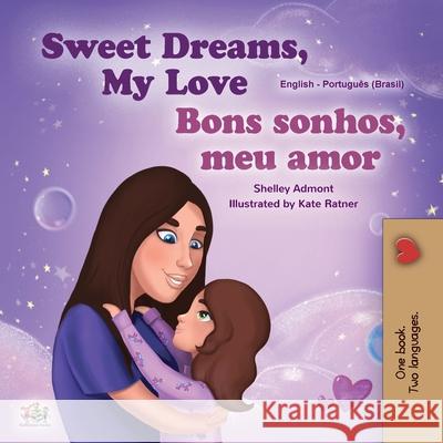 Sweet Dreams, My Love (English Portuguese Bilingual Book for Kids -Brazil): Brazilian Portuguese Shelley Admont Kidkiddos Books 9781525935824 Kidkiddos Books Ltd. - książka