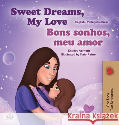 Sweet Dreams, My Love (English Portuguese Bilingual Book for Kids -Brazil): Brazilian Portuguese Shelley Admont Kidkiddos Books 9781525935831 Kidkiddos Books Ltd. - książka