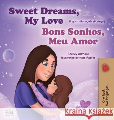 Sweet Dreams, My Love (English Portuguese Bilingual Children's Book - Portugal) Shelley Admont Kidkiddos Books 9781525942655 Kidkiddos Books Ltd. - książka