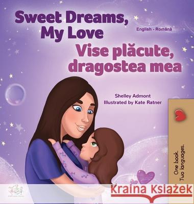 Sweet Dreams, My Love (English Romanian Bilingual Book for Kids) Shelley Admont Kidkiddos Books 9781525943195 Kidkiddos Books Ltd. - książka