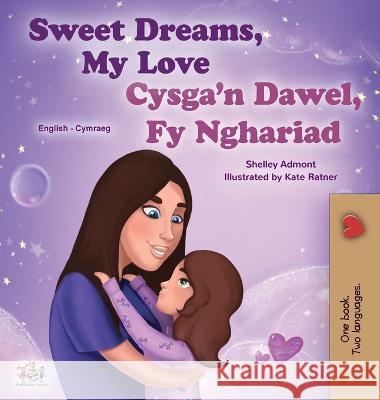 Sweet Dreams, My Love (English Welsh Bilingual Book for Kids) Shelley Admont Kidkiddos Books  9781525965951 Kidkiddos Books Ltd. - książka