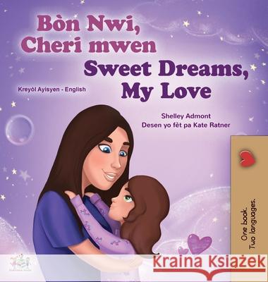 Sweet Dreams, My Love (Haitian Creole English Bilingual Book for Kids) Shelley Admont Kidkiddos Books 9781834169378 Kidkiddos Books Ltd. - książka