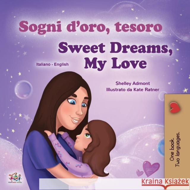 Sweet Dreams, My Love (Italian English Bilingual Children's Book) Shelley Admont Kidkiddos Books 9781525936333 Kidkiddos Books Ltd. - książka