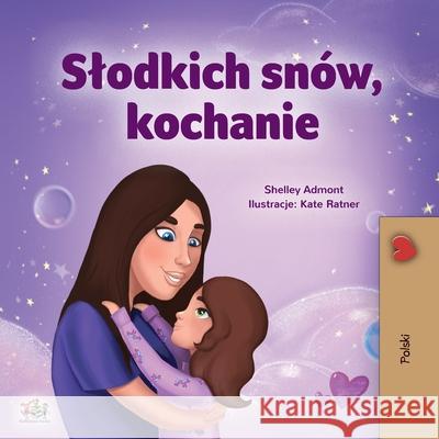 Sweet Dreams, My Love (Polish Children's Book) Shelley Admont Kidkiddos Books 9781525941245 Kidkiddos Books Ltd. - książka