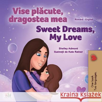 Sweet Dreams, My Love (Romanian English Bilingual Children's Book) Shelley Admont Kidkiddos Books 9781525943249 Kidkiddos Books Ltd. - książka