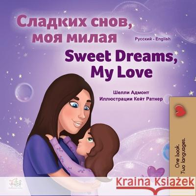 Sweet Dreams, My Love (Russian English Bilingual Book for Kids) Shelley Admont Kidkiddos Books 9781525938573 Kidkiddos Books Ltd. - książka