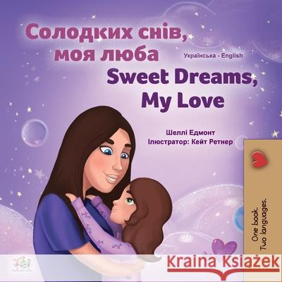 Sweet Dreams, My Love (Ukrainian English Bilingual Children's Book) Shelley Admont Kidkiddos Books 9781525946813 Kidkiddos Books Ltd. - książka