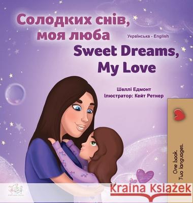 Sweet Dreams, My Love (Ukrainian English Bilingual Children's Book) Shelley Admont Kidkiddos Books 9781525946820 Kidkiddos Books Ltd. - książka