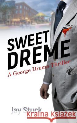 Sweet Dreme: A George Dreme Thriller Jay Stuck 9781794319905 Independently Published - książka