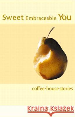 Sweet Embraceable You: Coffee-House Stories for Travel, Beach, and Bedside Fritscher, Jack 9781890834357 Palm Drive Publishing - książka