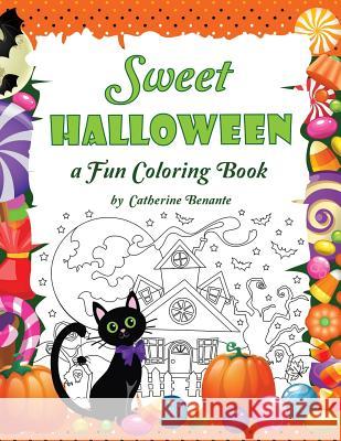 Sweet Halloween: A Fun Coloring Book Catherine M. Benante 9781546673781 Createspace Independent Publishing Platform - książka