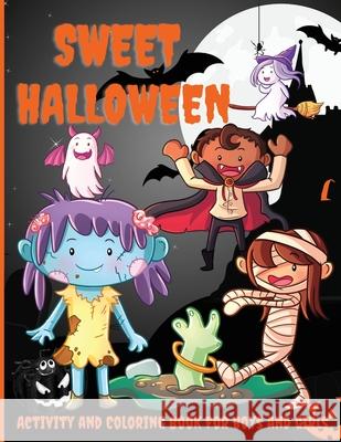 Sweet Halloween Activity and Coloring Book for Boys and Girls: Over 45 Activity Pages, Dot-to-Dot, Coloring by Numbers, Puzzles, and More! Philippa Wilrose 9781685190446 Philippa Wilrose - książka