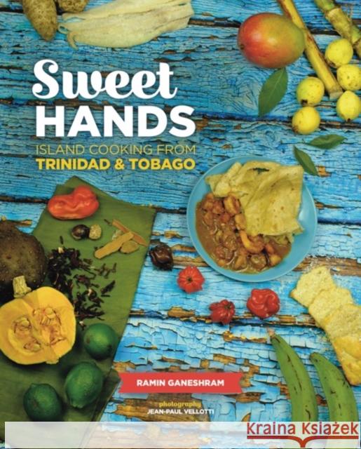 Sweet Hands: Island Cooking from Trinidad & Tobago, 3rd edition: Island Cooking from Trinidad & Tobago Ramin Ganeshram 9780781813693 Hippocrene Books Inc.,U.S. - książka