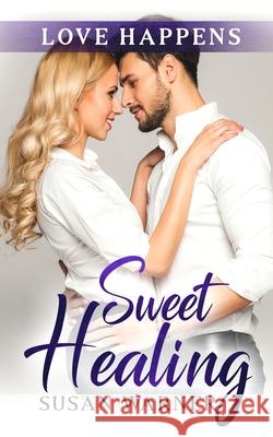 Sweet Healing: A Sweet Small Town Romance Susan Warner 9781948377553 Eg Publishing - książka