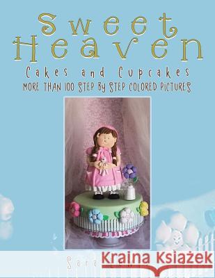 Sweet Heaven: Cakes and Cupcakes Sara Lewis 9781490885179 WestBow Press - książka