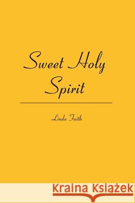 Sweet Holy Spirit Linda Faith 9781419670916 Booksurge Publishing - książka