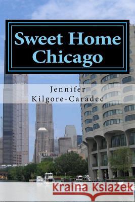 Sweet Home Chicago: Language & Culture Jennifer Kilgore-Caradec 9781517428723 Createspace - książka