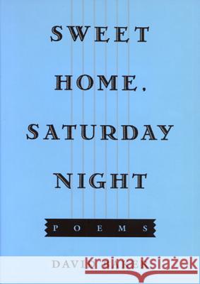 Sweet Home, Saturday Night: Poems Baker, David 9781557282026 University of Arkansas Press - książka