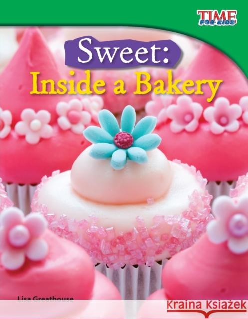 Sweet: Inside a Bakery Lisa Greathouse 9781433336638 Shell Education Pub - książka