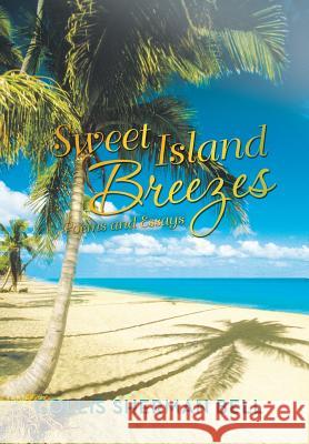 Sweet Island Breezes: Poems and Essays Bell, Collis Sherman 9781475997897 iUniverse.com - książka