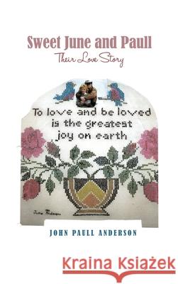 Sweet June and Paull: Their Love Story John Paull Anderson 9781649579775 Rosedog Books - książka