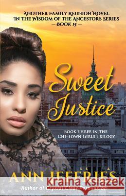 Sweet Justice: Book 3 in the Chi-Town Girls' Trilogy Ann Jeffries 9781941603055 New View Literature - książka