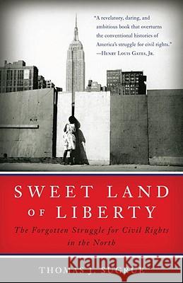 Sweet Land of Liberty: The Forgotten Struggle for Civil Rights in the North Thomas Sugrue 9780812970388 Random House Trade - książka