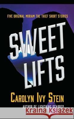 Sweet Lifts Carolyn Ivy Stein 9781737018797 Jeweled Sea Press - książka