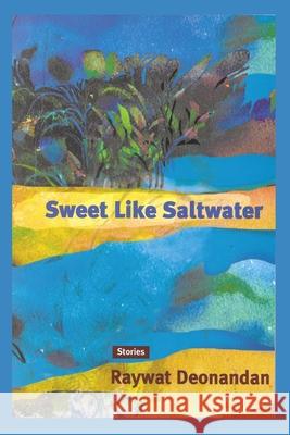 Sweet Like Saltwater: Stories Raywat Deonandan 9781775249528 Intanjible Press - książka