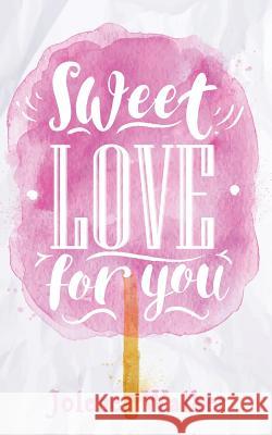 Sweet Love for You Jolene Walker 9781979228008 Createspace Independent Publishing Platform - książka