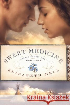 Sweet Medicine Elizabeth Bell 9781733167673 Claire-Voie Books - książka