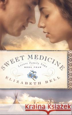 Sweet Medicine Elizabeth Bell 9781737037446 Claire-Voie Books - książka