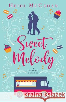 Sweet Melody: A Seabrook Romance Heidi McCahan 9781076432094 Independently Published - książka