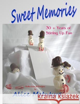 Sweet Memories: 30 + Years of Stirring Up Fun Alice McIntyre Gary McIntyre Robert McIntyre 9781507847251 Createspace - książka