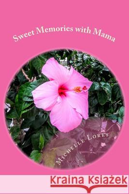 Sweet Memories with Mama Michelle Lores 9781545228005 Createspace Independent Publishing Platform - książka