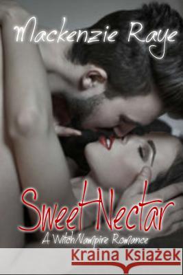 Sweet Nectar MacKenzie Raye 9781545446072 Createspace Independent Publishing Platform - książka